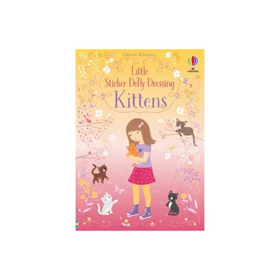 Little Sticker Dolly Dressing Kittens - by Fiona Watt (Paperback)