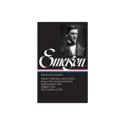 Emerson Essays and Lectures - (Library of America Ralph Waldo Emerson Edition) by Ralph Waldo Emerson (Hardcover)