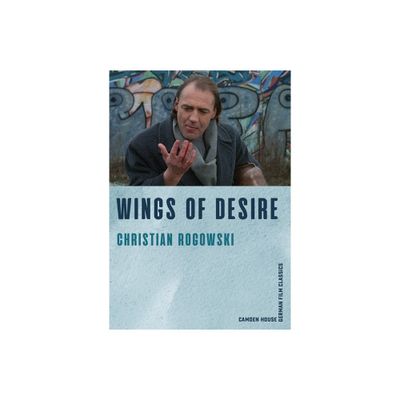 Wings of Desire - (Camden House German Film Classics) by Christian Rogowski (Paperback)