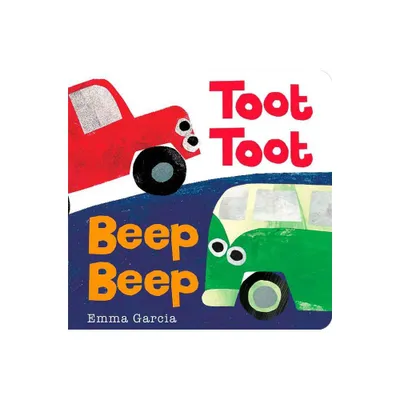 Toot Toot Beep Beep - (All about Sounds) by Emma Garcia (Board Book)