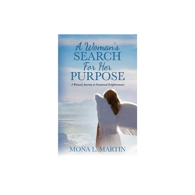 A Womans Search For Her Purpose - by Mona L Martin (Paperback)