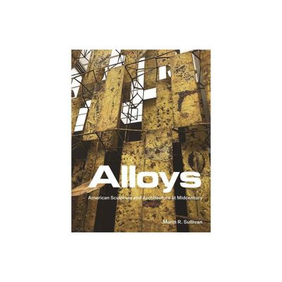 Alloys - by Marin R Sullivan (Hardcover)