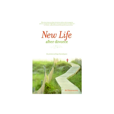 New Life After Divorce - by Bill Butterworth (Paperback)