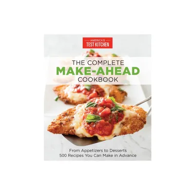 The Complete Make-Ahead Cookbook - (The Complete Atk Cookbook) by Americas Test Kitchen (Paperback)