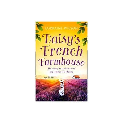 Daisys French Farmhouse - by Lorraine Wilson (Paperback)