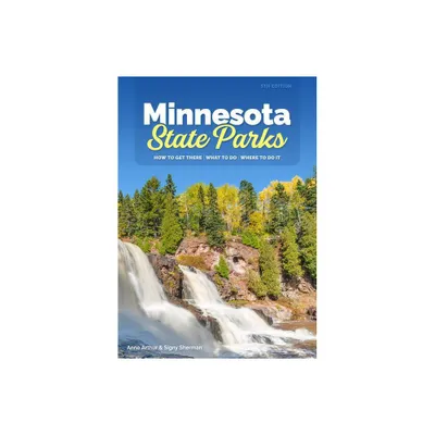 Minnesota State Parks - 5th Edition by Anne Arthur & Signy Sherman (Paperback)