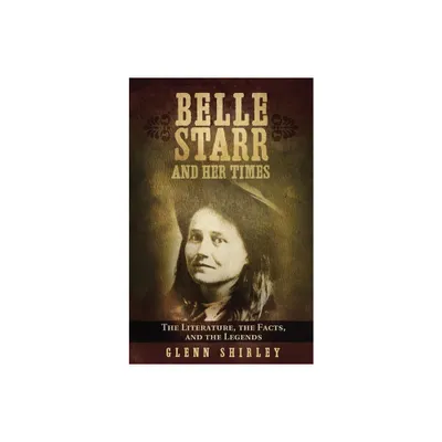 Belle Starr and Her Times - by Glenn Shirley (Paperback)