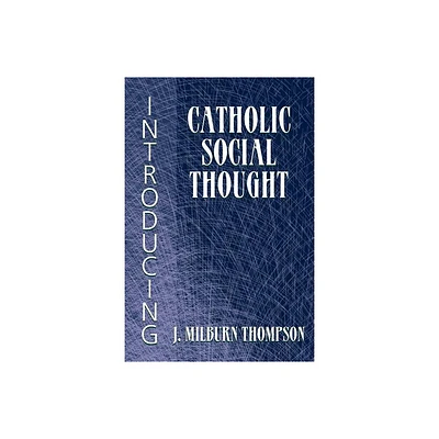 Introducing Catholic Social Thought - by J Milburn Thompson (Paperback)