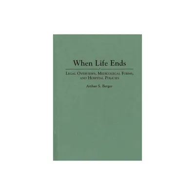 When Life Ends - (Contributions in Economics and) by Arthur S Berger (Hardcover)