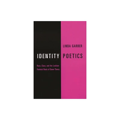 Identity Poetics - (Between Men-Between Women: Lesbian and Gay Studies) by Linda Garber (Paperback)