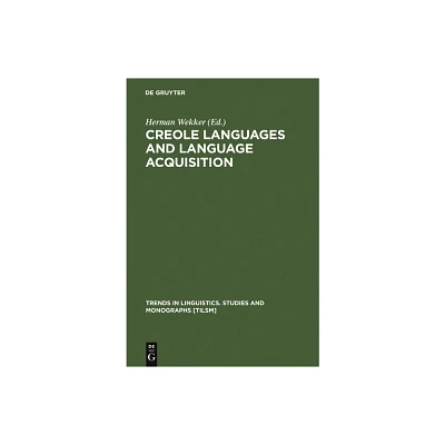 Creole Languages and Language Acquisition - (Trends in Linguistics. Studies and Monographs [Tilsm]) by Herman Wekker (Hardcover)