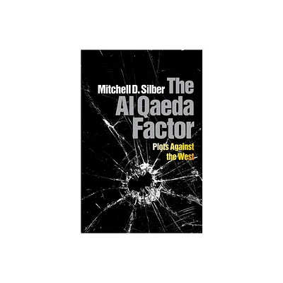 The Al Qaeda Factor - by Mitchell D Silber (Hardcover)