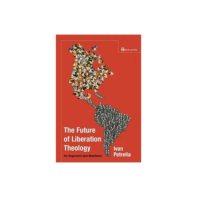 Future of Liberation Theology - by Ivan Petrella (Paperback)