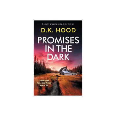 Promises in the Dark - (Detectives Kane and Alton) by D K Hood (Paperback)