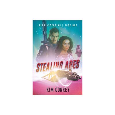 Stealing Ares - (Ares Ascending) by Kim Conrey (Paperback)