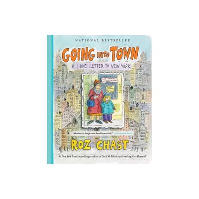 Going Into Town - by Roz Chast (Paperback)