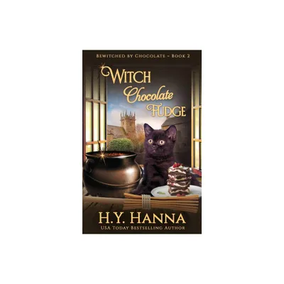 Witch Chocolate Fudge - (Bewitched by Chocolate Mysteries) by H y Hanna (Paperback)