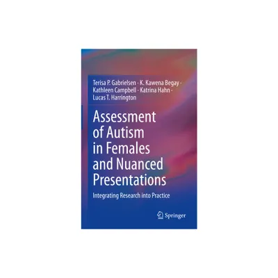 Assessment of Autism in Females and Nuanced Presentations - (Hardcover)