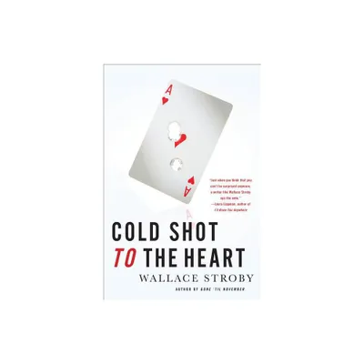 Cold Shot to the Heart - (Crissa Stone Novels) by Wallace Stroby (Paperback)