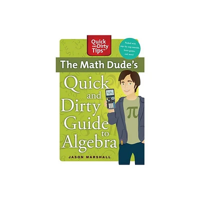 Math Dudes Quick and Dirty Guide T - (Quick & Dirty Tips) by Jason Marshall (Paperback)