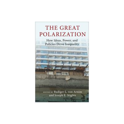 The Great Polarization - (Initiative for Policy Dialogue at Columbia: Challenges in De) by Rudiger Von Arnim & Joseph E Stiglitz (Hardcover)