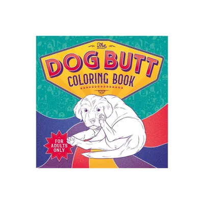 The Dog Butt Coloring Book - by Igloobooks (Paperback)