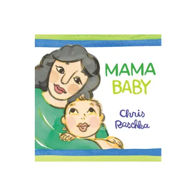 Mama Baby - by Chris Raschka (Hardcover)