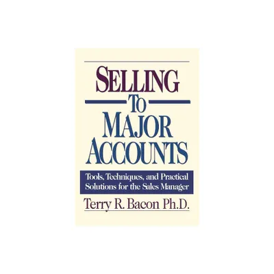 Selling to Major Accounts - by Terry Bacon (Paperback)