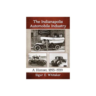 The Indianapolis Automobile Industry - by Sigur E Whitaker (Paperback)