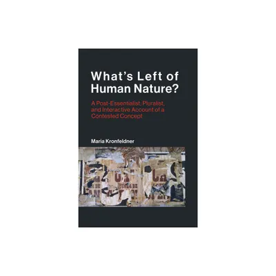 Whats Left of Human Nature? - (Life and Mind: Philosophical Issues in Biology and Psycholog) by Maria Kronfeldner (Paperback)