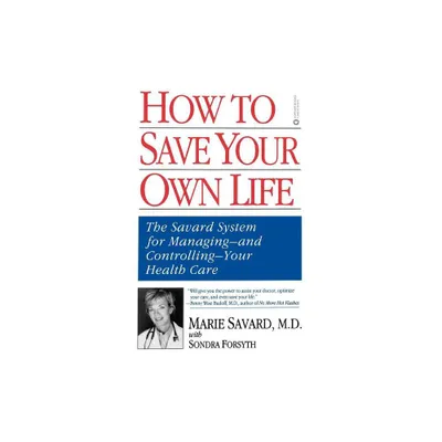 How to Save Your Own Life - by Marie Savard & Sondra Forsyth (Paperback)