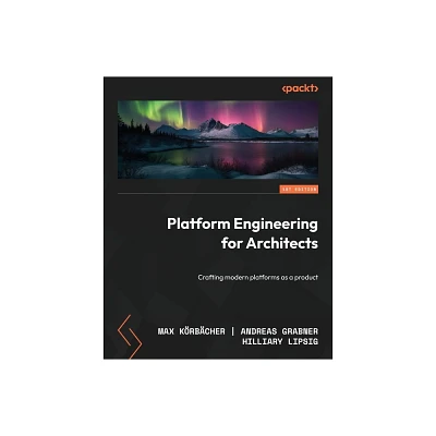 Platform Engineering for Architects - by Max Krbcher & Andreas Grabner & Hilliary Lipsig (Paperback)