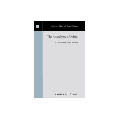 The Apocalypse of Adam - (Ancient Texts and Translations) by Charles W Hedrick (Paperback)