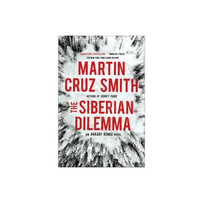 The Siberian Dilemma - (Arkady Renko Novels) by Martin Cruz Smith (Paperback)