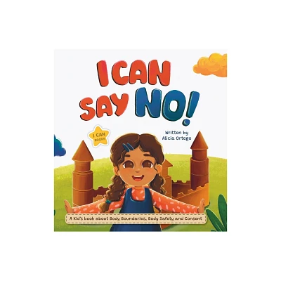 I Can Say No! - (I Can Books) by Alicia Ortego (Hardcover)