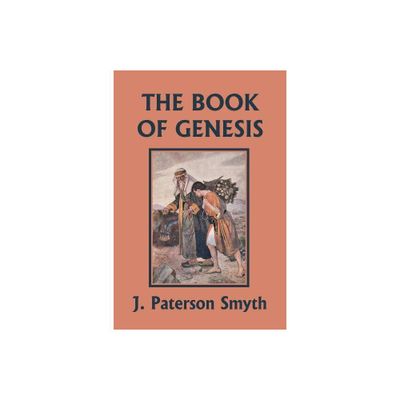 The Book of Genesis (Yesterdays Classics) - (Bible for School and Home) by J Paterson Smyth (Paperback)