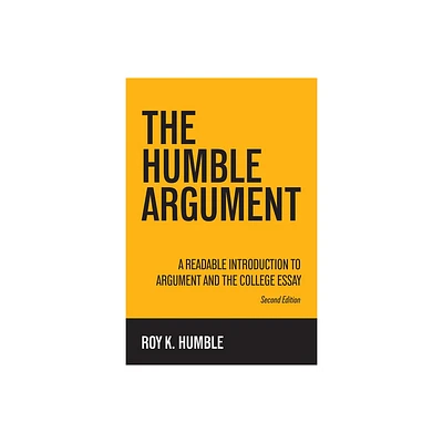 The Humble Argument - 2nd Edition by Roy K Humble (Paperback)