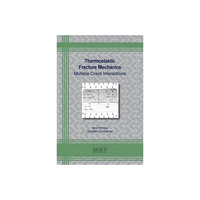 Thermoelastic Fracture Mechanics - (Materials Research Foundations) by Vera Petrova & Siegfried Schmauder (Paperback)