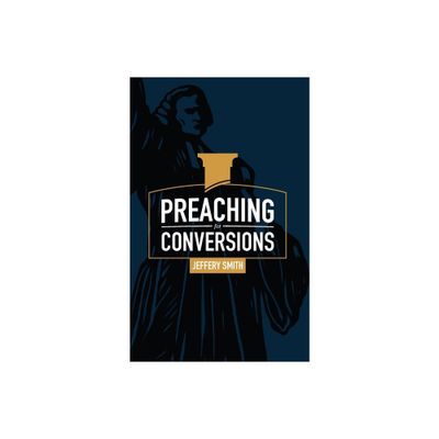 Preaching for Conversions - by Jeffery Smith (Paperback)