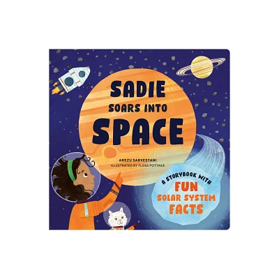 Sadie Soars Into Space - (Stem Storybooks for Toddlers) by Arezu Sarvestani (Board Book)