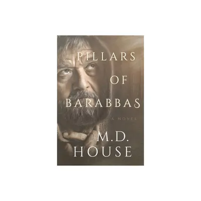 Pillars of Barabbas - (The Barabbas Trilogy) by House (Paperback)