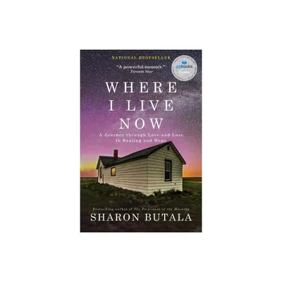 Where I Live Now - by Sharon Butala (Paperback)