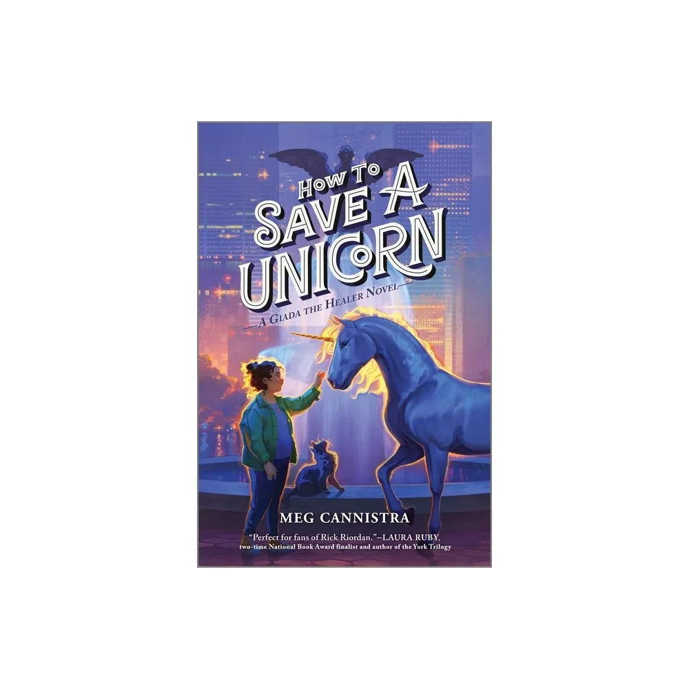 How to Save a Unicorn - (Giada the Healer Novel) by Meg Cannistra (Hardcover)