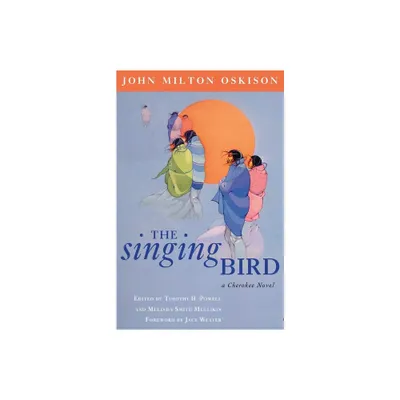 The Singing Bird - (American Indian Literature and Critical Studies) by John Milton Oskison & Melinda Smith Mullikin (Paperback)