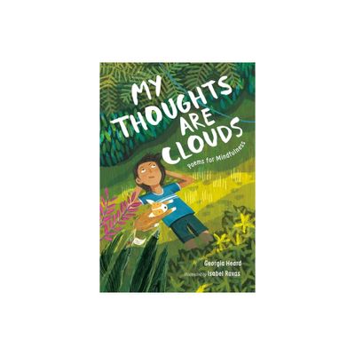 My Thoughts Are Clouds - by Georgia Heard (Hardcover)