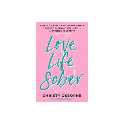 Love Life Sober - by Christy Osborne (Paperback)