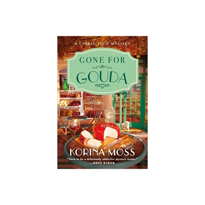 Gone for Gouda - (Cheese Shop Mysteries) by Korina Moss (Paperback)