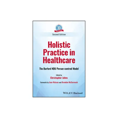 Holistic Practice in Healthcare - 2nd Edition by Christopher Johns (Paperback)