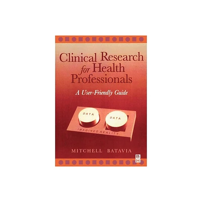 Clinical Research for Health Professionals - by Mitchell Batavia (Paperback)