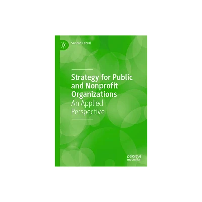 Strategy for Public and Nonprofit Organizations - by Sandro Cabral (Hardcover)